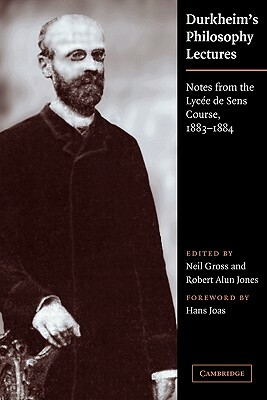 Durkheim's Philosophy Lectures: Notes from the Lycée de Sens Course, 1883-1884 by Émile Durkheim