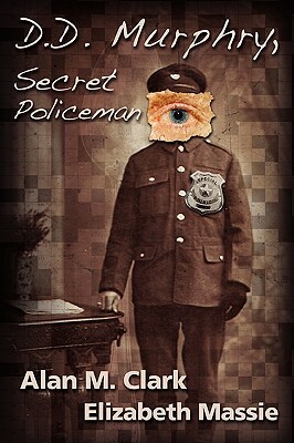 D.D. Murphry, Secret Policeman by Alan M. Clark, Elizabeth Massie