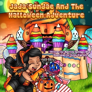 Jada Sundae: And The Halloween Adventure by Betricia Santiago-Blue