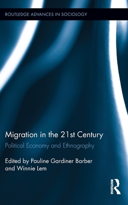 Migration in the 21st Century: Political Economy and Ethnography by 