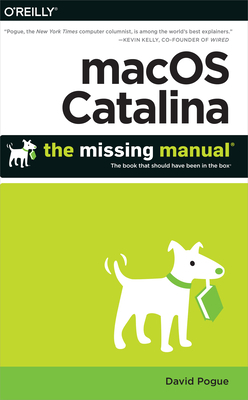 Macos Catalina: The Missing Manual: The Book That Should Have Been in the Box by David Pogue