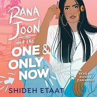 Rana Joon and the One and Only Now by Shideh Etaat
