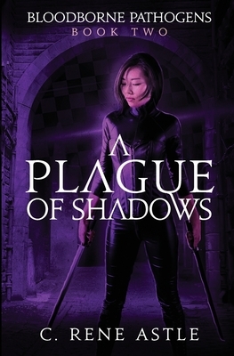 A Plague of Shadows by C. Rene Astle