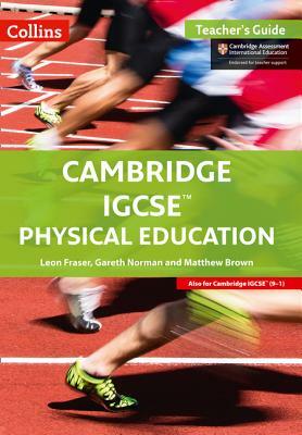 Cambridge IGCSE Physical Education: Teacher Guide by Matthew Brown, Leon Fraser, Gareth Norman