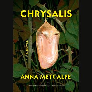 Chrysalis by Anna Metcalfe