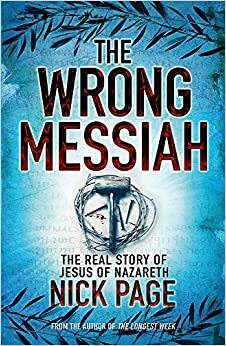 The Wrong Messiah by Nick Page