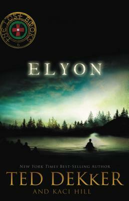 Elyon by Kaci Hill, Ted Dekker