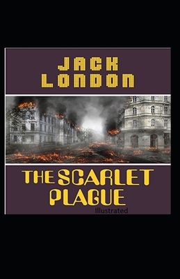 The Scarlet Plague Illustrated by Jack London