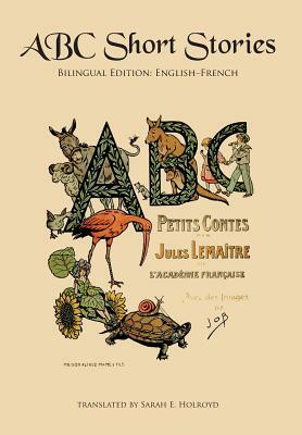 ABC Short Stories: Bilingual Edition: English-French by Jules Lemaître