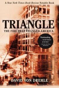 Triangle: The Fire That Changed America by David von Drehle