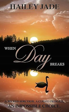 When Day Breaks: A Swan Lake Novella by Hailey Jade, Hailey Jade
