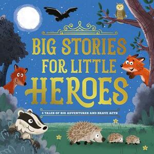 Big Stories for Little Heroes by Igloobooks