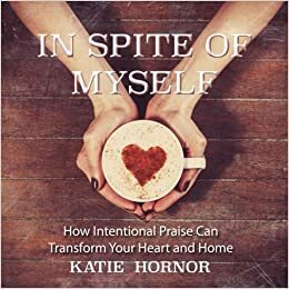 In Spite of Myself by Katie Hornor