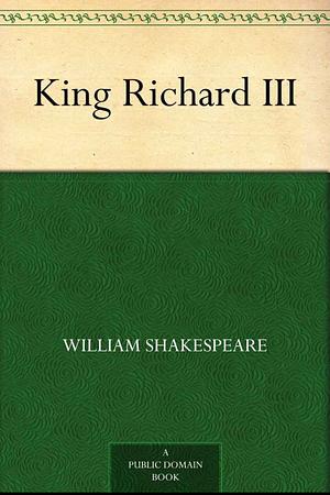 Richard III by William Shakespeare