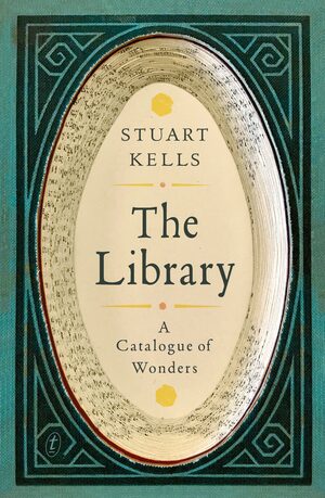 The Library: A Catalogue of Wonders by Stuart Kells