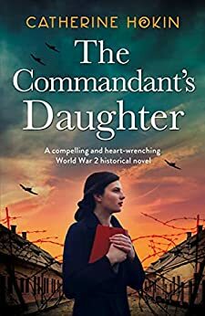The Commandant's Daughter by Catherine Hokin