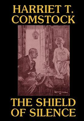 The Shield of Silence by Harriet T. Comstock