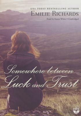 Somewhere Between Luck and Trust by Emilie Richards