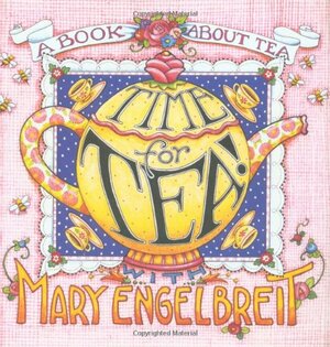 Time for Tea with Mary Engelbreit by Barbara Elliott Martin, Mary Engelbreit