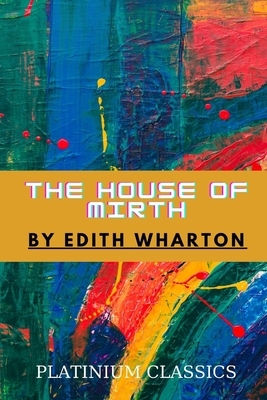 The House of Mirth by Edith Wharton by Edith Wharton