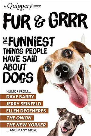 Fur & Grrr: The Funniest Things People Have Said About DOGS by Craig Pearson, Erich Pearson