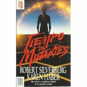 Tiempo de Mutantes by Robert Silverberg, Karen Haber