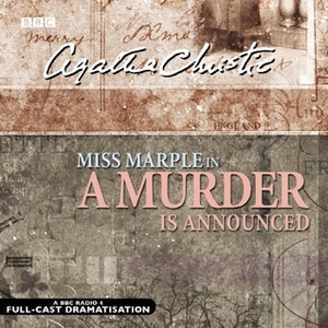 A Murder Is Announced: A BBC Radio 4 Full-Cast Dramatisation by Agatha Christie