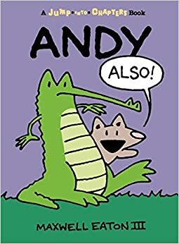 Andy Also by Maxwell Eaton III