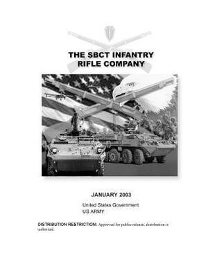 Field Manual FM 3-21.11 The SBCT Infantry Rifle Company January 2003 by United States Government Us Army