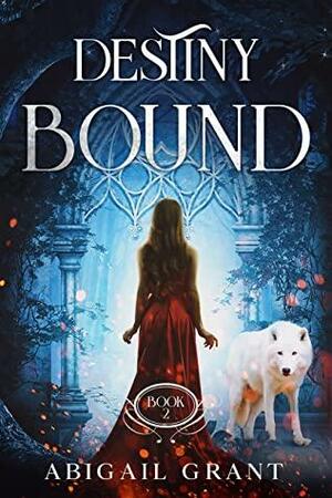 Destiny Bound by Abigail Grant