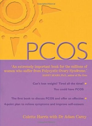 PCOS: A Woman's Guide to Dealing with Polycistic Ovary Syndrome by Adam Carey, Colette Harris
