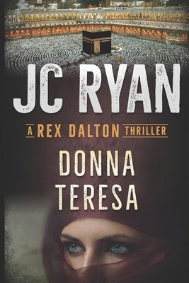 Donna Teresa: A Rex Dalton Thriller by Jc Ryan