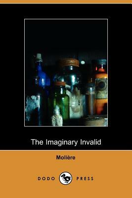 The Imaginary Invalid - La Malades Imaginaire by Molière