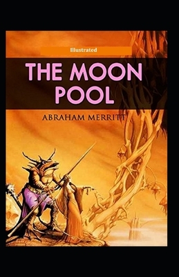 The Moon Pool Illustrated by A. Merritt