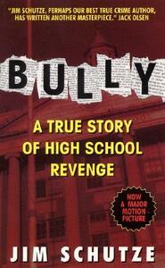 Bully: a True Story of High School Revenge by Jim Schutze
