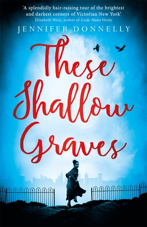 These Shallow Graves by Jennifer Donnelly