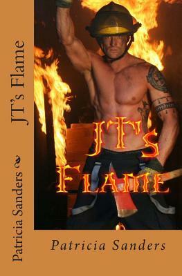 JT's Flame by Patricia Sanders
