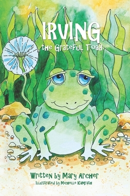 Irving, the Grateful Toad by Mary Archer