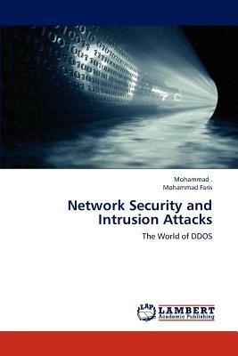 Network Security and Intrusion Attacks by Mohammad, Faris Mohammad