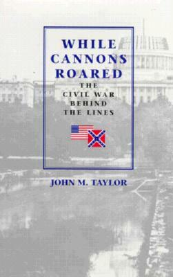 While Cannons Roared (H) by John M. Taylor