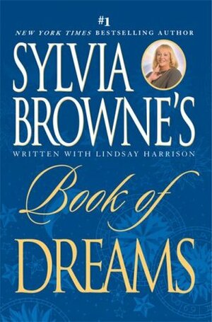 Sylvia Browne's Book of Dreams by Lindsay Harrison, Sylvia Browne
