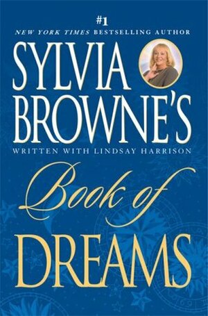 Sylvia Browne's Book of Dreams by Sylvia Browne, Lindsay Harrison