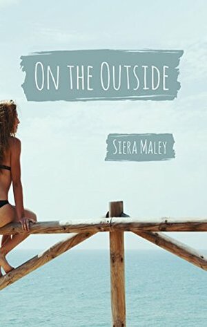 On the Outside by Siera Maley