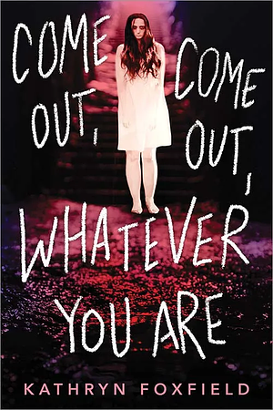 Come Out, Come Out, Whatever You Are by Kathryn Foxfield
