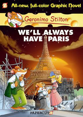 Geronimo Stilton Graphic Novels #11: We'll Always Have Paris by Geronimo Stilton