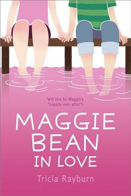 Maggie Bean in Love by Tricia Rayburn