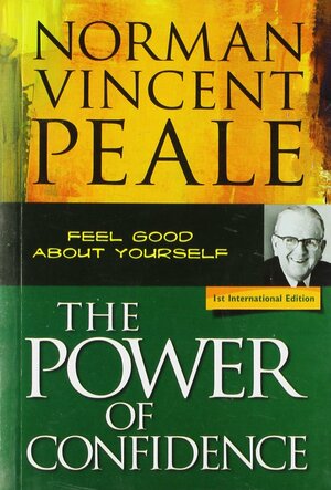 The Power of Confidence by Norman Vincent Peale