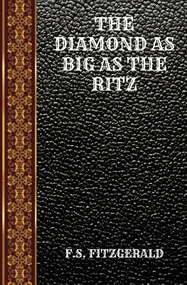 The Diamond as Big as the Ritz: By Francis Scott Fitzgerald by F. Scott Fitzgerald