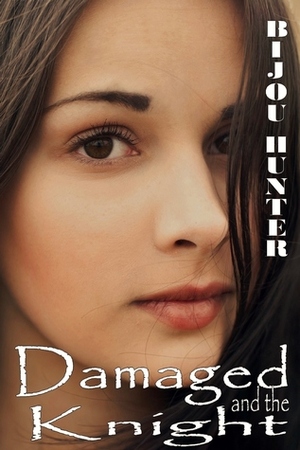 Damaged and the Knight by Bijou Hunter