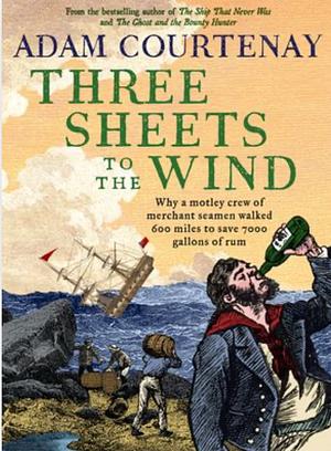 Three Sheets to the Wind by Adam Courtenay